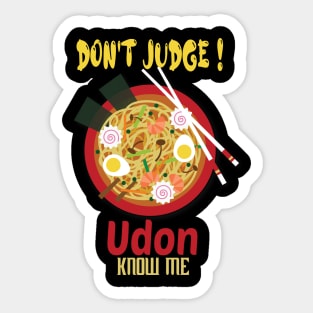 Don't Judge Udon Know Me, foodie Gift, chef shirt, japanese tee, asian lady's, noodle tshirt, funny food Sticker